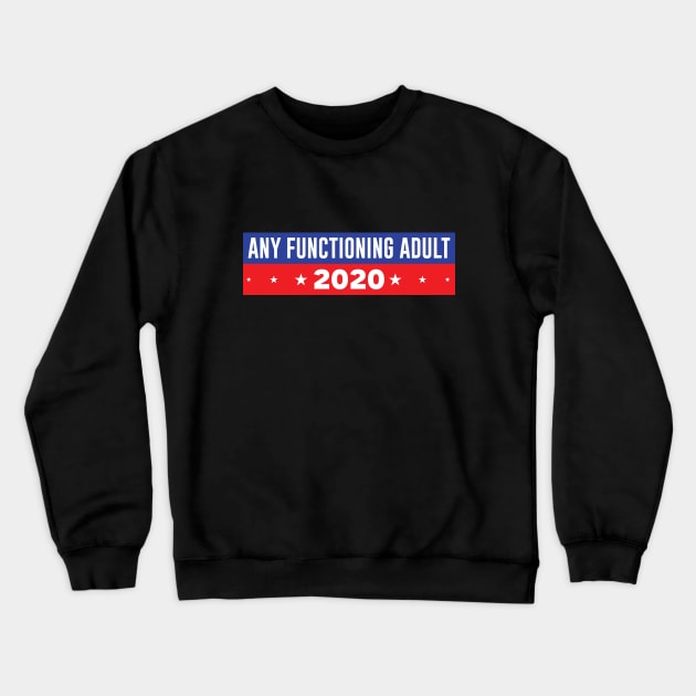 Any Functioning Adult 2020 Crewneck Sweatshirt by SiGo